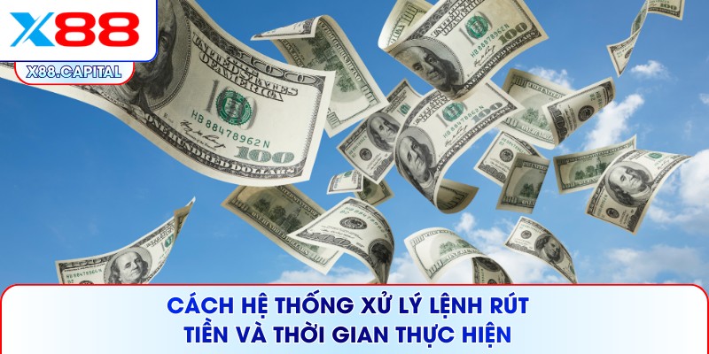 Cách hệ thống xử lý lệnh rút tiền và thời gian thực hiện